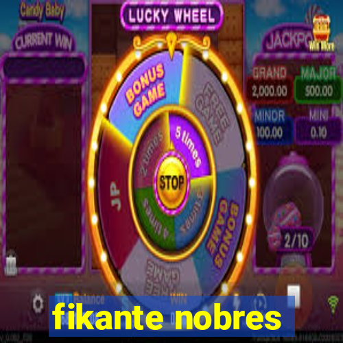 fikante nobres